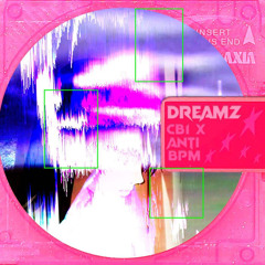 Dreamz (CB1 x ANTI BPM)