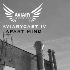 Aviary Podcast IV - Apart Mind