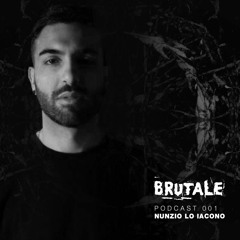 Nunzio Lo Iacono - BRUTALE Podcast 001