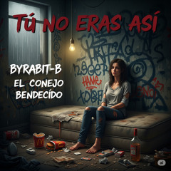 Tu no eras así, quien te cambio? (feat. ByRab)
