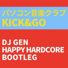 [FREE DL] パソコン音楽クラブ - KICK&GO (DJGEN HAPPY HARDCORE BOOTLEG)