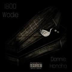 1800Wodie & DonnieHoncho X R.I.P