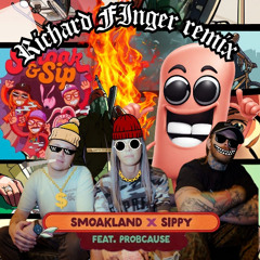 Smoak & Sip - Smoakland x SIPPY Feat. ProbCause (Richard Finger remix)