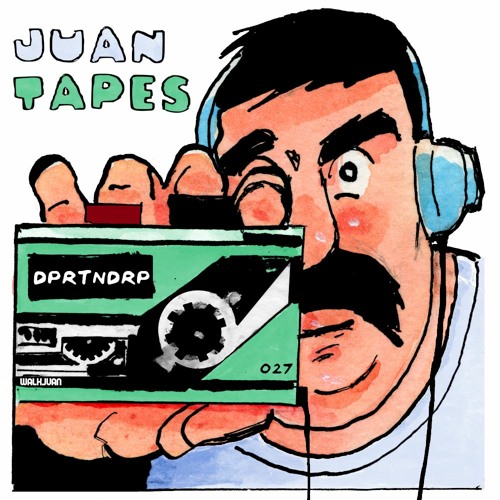 JUAN TAPES 027 - DPRTNDRP