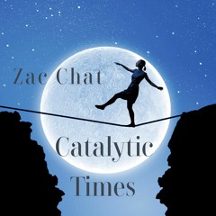 Zac Chat ~ Catalytic Times ~ February 2024