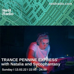 Trance Pennine Express/ Netil Radio 13.02.2022
