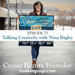 Episode 73 Talking creativity with Nina Bagley