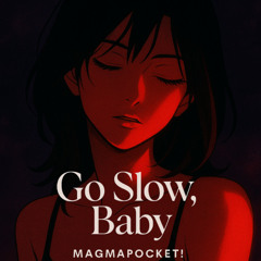 Go Slow, Baby