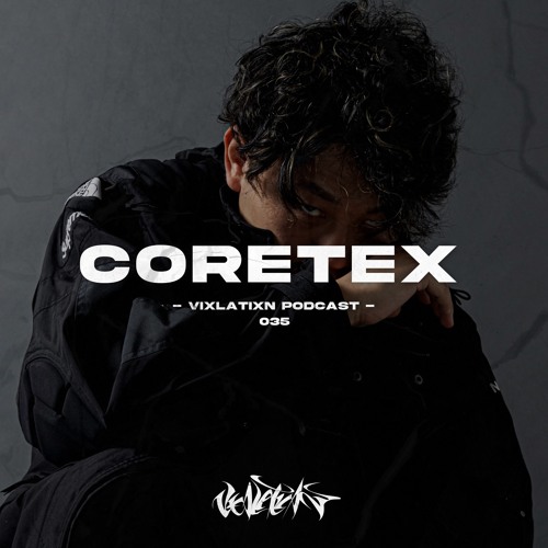 VIXLATIXN PODCAST 035 - Coretex