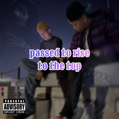 passed to rise to the top (ft.J.M. Grim reaper )