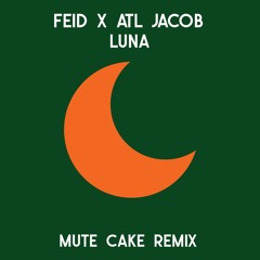 Feid X ATL Jacob - Luna (Mute Cake Remix) *CLICK BUY FOR FREE DOWNLOAD