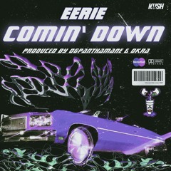 EERIE - COMIN' DOWN (PROD. OKRA X OG PANTHA MANE)