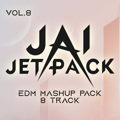 Jai Jetpack - Mashup Pack Vol.8 (8 Track)