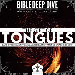Bible Deep Dive 14 - The Gift of Tongues - 13.08.2021