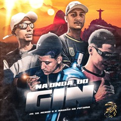 NA ONDA DO GIN - 2D, SD, MENOR G, MAGRAODAPUTARIA   Prod. Oldilla