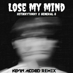 HStikkytokky x General G - Lose My Mind (Kevin McDaid Remix)