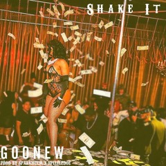 Goonew - Shake It (prod By Sparkheem X Spizzledoe)