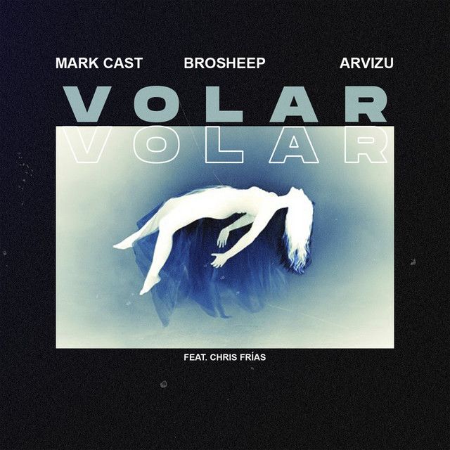 Brosheep, Mark Cast & Arvizu – Volar (feat. Chris Frías) (Extended Mix)