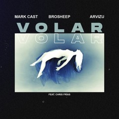 Brosheep, Mark Cast & Arvizu - Volar (feat. Chris Frías) (Extended Mix)
