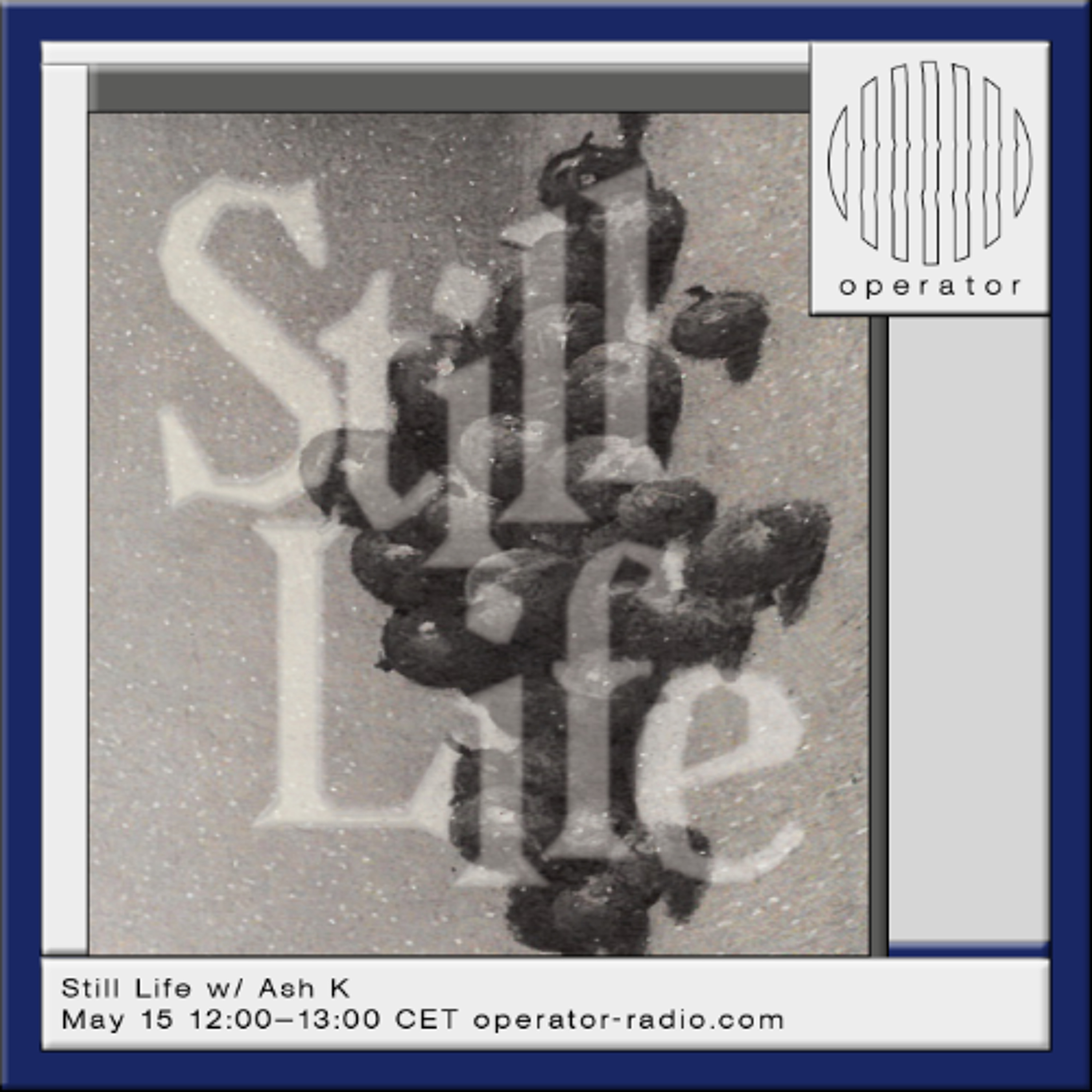 Still Life w/ Ash K - 15th May 2026 episode artwork