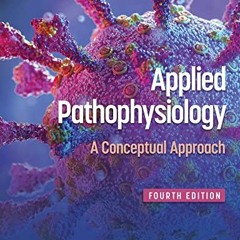 [ACCESS] KINDLE ✔️ Applied Pathophysiology: A Conceptual Approach by  Judi Nath &  Ca