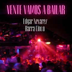 Vente Vamos A Bailar (Feat. Harra Cinco)