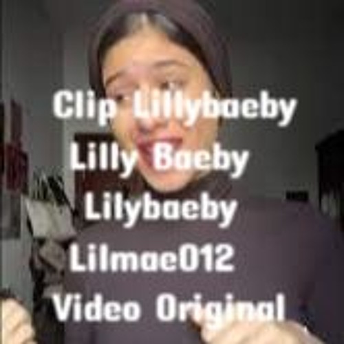 Stream Clip Lillybaeby Lilly Baeby Lilybaeby Lilmae012 Video Original