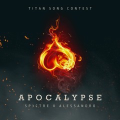 SP3CTRE & Alessandro - Apocalypse (TITAN Song Contest)
