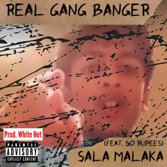 Sala Malaka - Real Gang Banger (feat. 50 Rupees)