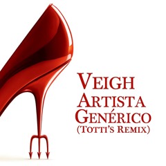 Veigh - Artista Genérico (TOTTI's Remix)