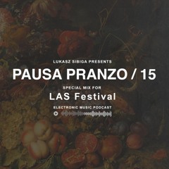 #15 Pausa Pranzo - Lukasz Sibiga special mix for LAS Festival