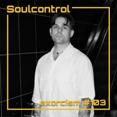 Soulcontrol @ Techno Possession | Exorcism #103