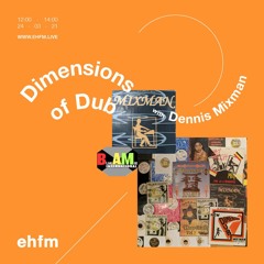 Dimensions Of Dub With Dennis Mixman (Blakamix) (24/03/21)