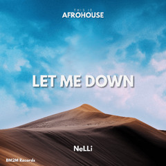 Let Me Down (NeLLi AfroHouse Edit)