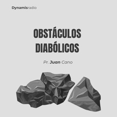 Obstáculos diabólicos - Pr. Juan Cano