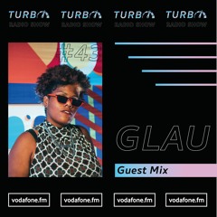 GLAU Guest Mix [Turbo Radio Show #43]