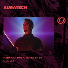 AURATECH | Merkaba Music Series Ep. 56 | 05/07/2024