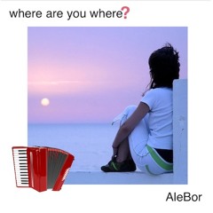 Where Are You Where?(Accordion)