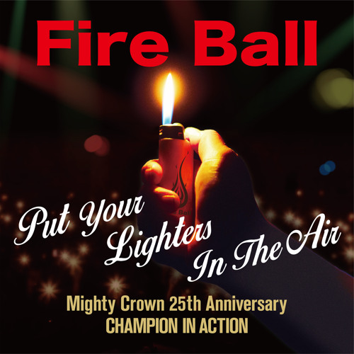 Stream Put Your Lighters In The Air by Fire Ball Listen online for