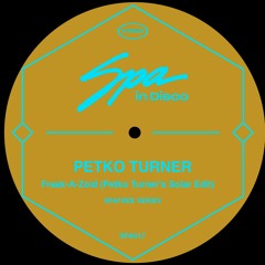 (SPAFREE) PETKO TURNER - Freak - A-Zoid (Petko Turner's Solar Edit) **Free Download Bandcamp**