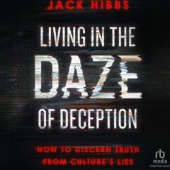 Read ebook [PDF] ⚡ Living in the Daze of Deception: How to Discern Truth from Culture's Lies     A