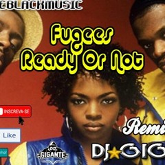 Fugees - Ready Or Not Versão Dj Gigante Black Music