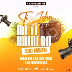 Jhon Mete Kamera Sou Mwen Dadou DYS X Dj High Touch & Dj Around-G Mix TEAM DAN FE Remix