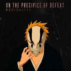 Bleach - On the Precipice of Defeat (Musicality Remix)