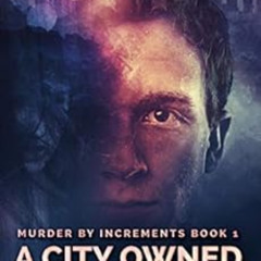 [VIEW] PDF 📪 A City Owned: The true story of the worst case of serial sex homicide i