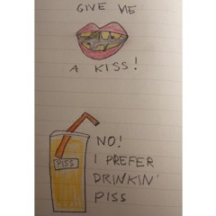 KISS ME OR PISS ME
