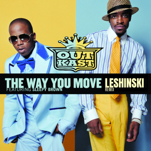 THE WAY YOU MOVE - OUTKAST (LESHINSKI REMIX)