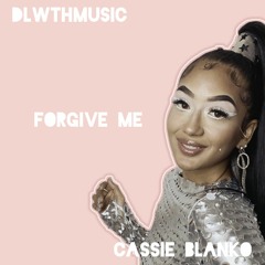 CASSIE BLANKO - FORGIVE ME [RMX BY DLWTH'MUSIC]