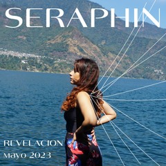 SERAPHIN - REVELACIÓN, MAY 2023