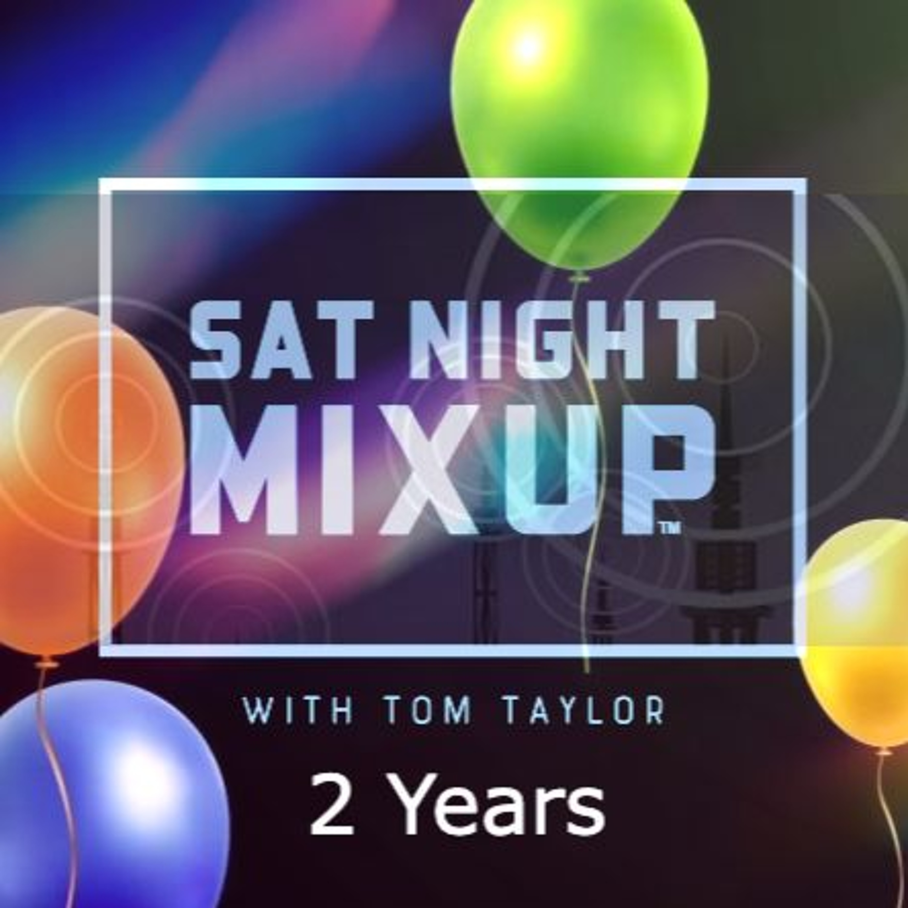 Tom Taylor Sat Night MixUp Show 104 - 2 YEARS on Radio 21-05-2022 episode artwork